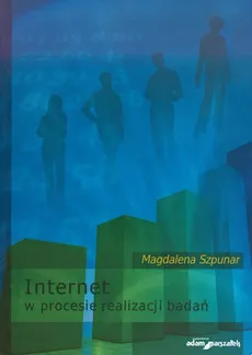 Internet w procesie realizacji badań - Magdalena Szpunar