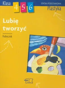 Lubię tworzyć - podręcznik, kl.4-6 - Agnieszka Misior-Waś, Wojciech Sygut