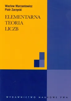 Elementarna teoria liczb - Wacław Marzantowicz, Piotr Zarzycki