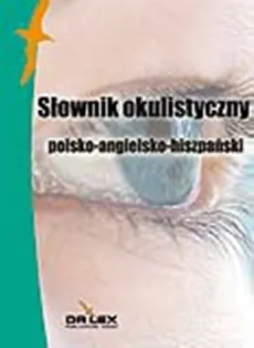 Polsko-angielsko-hiszpański słownik okulistyczny - M.A. Kardyni, P. Rogoziński