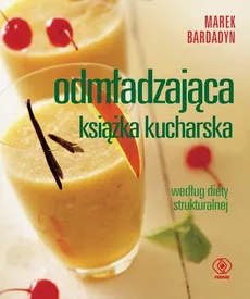 Odmładzająca książka kucharska - Marek Bardadyn