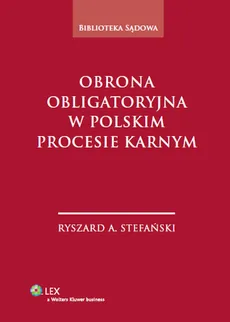 Obrona obligatoryjna w polskim procesie karnym - Stefański Ryszard A.