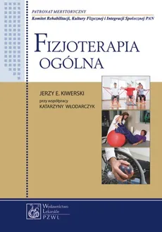 Fizjoterapia ogólna - Kiwerski Jerzy E., Katarzyna Włodarczyk