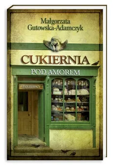 Cukiernia Pod Amorem 1 Zajezierscy - Małgorzata Gutowska-Adamczyk