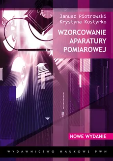 Wzorcowanie aparatury pomiarowej - Krystyna Kostyrko, Janusz Piotrowski