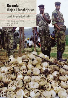 Rwanda Wojna i ludobójstwo - Jacek Reginia-Zacharski