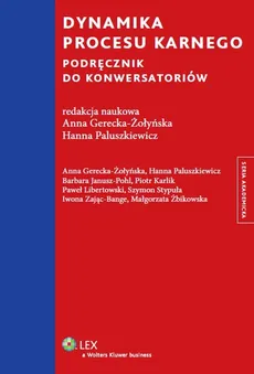 Dynamika procesu karnego - Anna Gerecka-Żołyńska, Barbara Janusz-Pohl, Hanna Paluszkiewicz