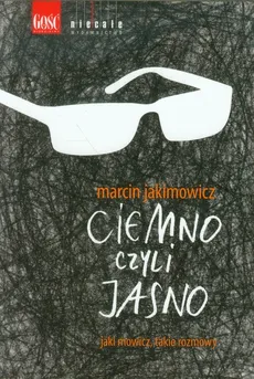Ciemno czyli jasno - Marcin Jakimowicz