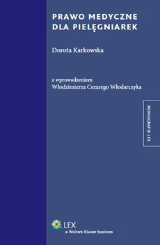 Prawo medyczne dla pielęgniarek - Dorota Karkowska, Włodarczyk Cezary Włodzimierz