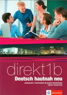 Direkt 1B Deutsch hautnah neu Podręcznik z ćwiczeniami do języka niemieckiego z płytą CD Zakres rozszerzony - Outlet - Beata Ćwikowska, Giorgio Motta