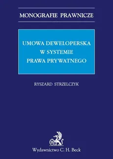 Umowa deweloperska w systemie prawa prywatnego - prof. nadzw. dr hab. Ryszard Strzelczyk