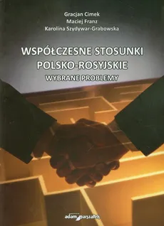 Współczesne stosunki polsko-rosyjskie - Gracjan Cimek, Maciej Franz, Karolina Szydywar-Grabowska