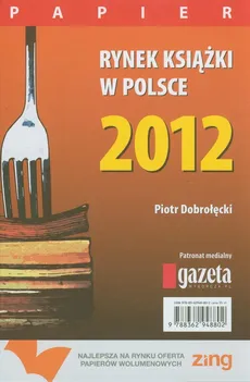 Rynek książki w Polsce 2012 Papier - Piotr Dobrołęcki