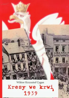 Kresy we krwi 1939 - Cygan Wiktor Krzysztof