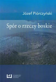 Spór o rzeczy boskie - Józef Piórczyński