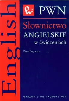 Słownictwo angielskie w ćwiczeniach - Piotr Przywara