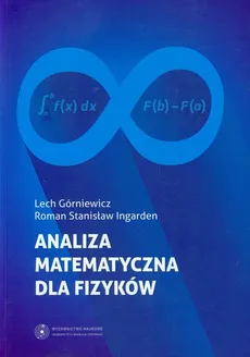 Analiza matematyczna dla fizyków - Lech Górniewicz, Ingarden Roman Stanisław