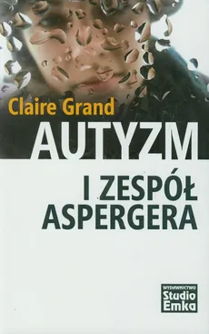 Autyzm i Zespół Aspergera - Claire Grand