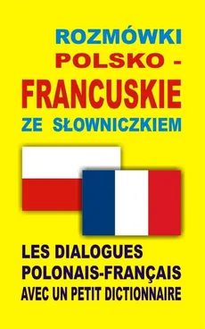 Rozmówki polsko-francuskie ze słowniczkiem - Praca zbiorowa