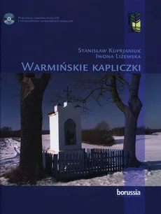 Warmińskie kapliczki - Outlet - Stanisław. Kuprjaniuk, Iwona Liżewska