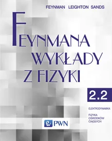 Feynmana wykłady z fizyki Tom 2 część 2 Elektrodynamika Fizyka ośrodków ciągłych - Feynman Richard P., Leighton Robert B., Matthew Sands