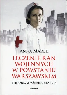 Leczenie ran wojennych w Powstaniu Warszawskim - Outlet - Anna Marek