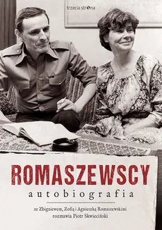 Romaszewscy. Autobiografia - Piotr Skwieciński, Zofia Romaszewska, Zbigniew Romaszewski, Agnieszka Romaszewska-Guzy