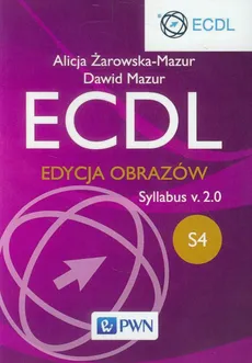 ECDL S4 Edycja obrazów Syllabus v.2.0 - Dawid Mazur, Alicja Żarowska-Mazur