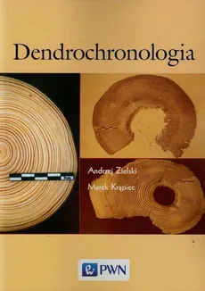 Dendrochronologia - Marek Krąpiec, Andrzej Zielski