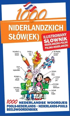 1000 niderlandzkich słówek Ilustrowany słownik niderlandzko-polski polsko-niderlandzki - Ales Cuma, Agnieszka Kornaś