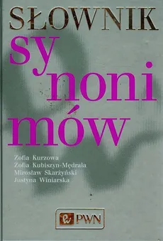 Słownik synonimów - Zofia Kubiszyn-Mędrala, Zofia Kurzowa, Mirosław Skarżyński