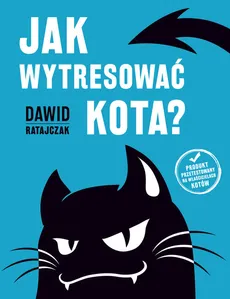 Jak wytresować kota - Dawid Ratajczak