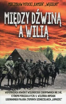 Między Dźwiną a Wilią - Potocki Mieczysław "Kamień"