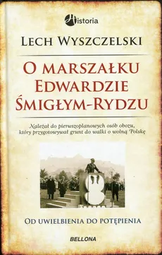 O Marszałku Edwardzie Śmigłym-Rydzu - Outlet - Lech Wyszczelski