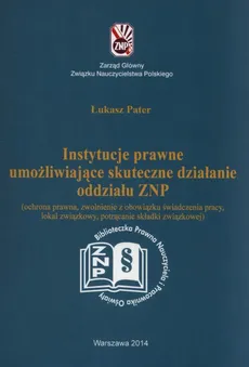 Instytucje prawne umożliwijące skuteczne działanie oddzialu ZNP - Łukasz Pater