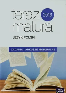 Teraz matura 2016 Język polski Zadania i arkusze maturalne - Outlet - Marianna Gutowska, Zofia Kołos, Maria Merska