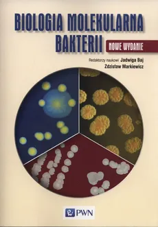 Biologia molekularna bakterii - zbiorowa Praca