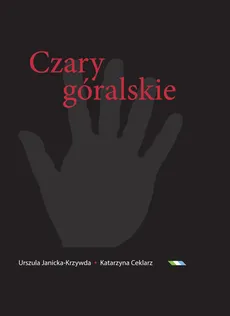 Czary góralskie - Katarzyna Ceklarz, Urszula Janicka-Krzywda