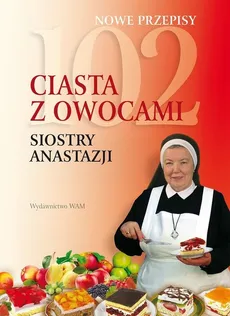 102 ciasta z owocami siostry Anastazji - Anastazja Pustelnik