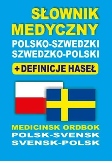 Słownik medyczny polsko-szwedzki szwedzko-polski + definicje haseł - Aleksandra Lemańska, Gabriela Rozwandowicz, Bartłomiej Żukrowski