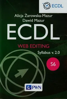 ECDL Web editing Syllabus v. 2.0. S6 - Dawid Mazur, Alicja Żarowska-Mazur