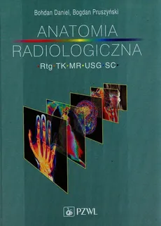 Anatomia radiologiczna - Bohdan Daniel, Bogdan Pruszyński