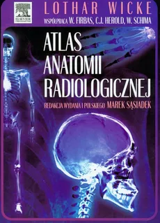 Atlas anatomii radiologicznej - Wilhelm Firbas, Christian Herold, Lothar Wicke