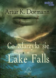 Co zdarzyło się w Lake Falls - Dormann Artur K.