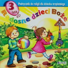 Radosne dzieci Boże Podręcznik do religii dla dziecka trzyletniego - Dariusz Kurpiński, Jerzy Snopek