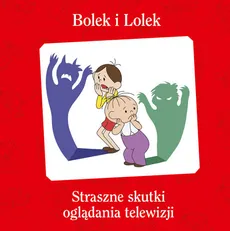 Bolek i Lolek Straszne skutki oglądania telewizji - Maciej Wojtyszko