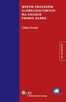 Wpływ procesów globalizacyjnych na polskie prawo karne - Celina Nowak