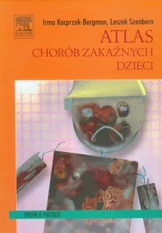 Atlas chorób zakaźnych dzieci - Irma Bergman-Kacprzak, Leszek Szenborn