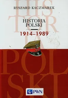 Historia Polski 1914-1989 - Ryszard Kaczmarek