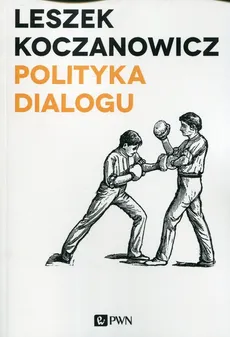 Polityka dialogu - Leszek Koczanowicz
